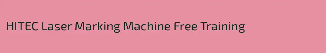 HITEC Laser Marking Machine Free Training
